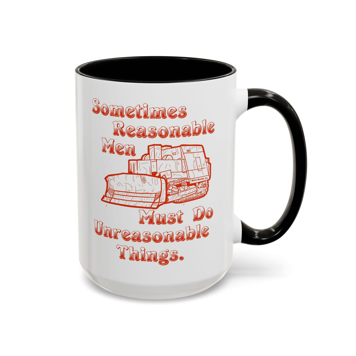 Sometimes Reasonable Men Must Do Unreasonable Things mug